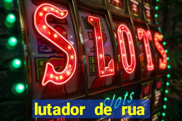 lutador de rua filme completo dublado mega filmes