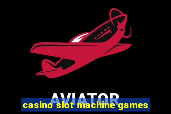 casino slot machine games