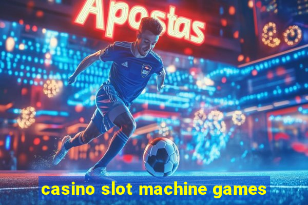 casino slot machine games