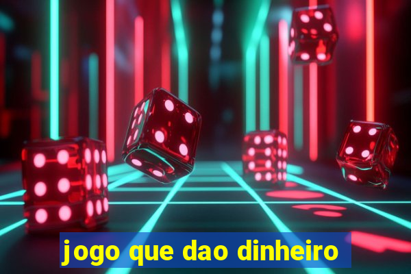 jogo que dao dinheiro