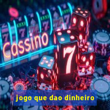 jogo que dao dinheiro