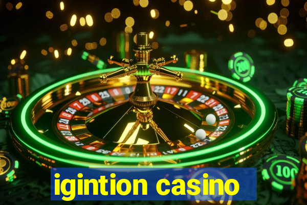 igintion casino