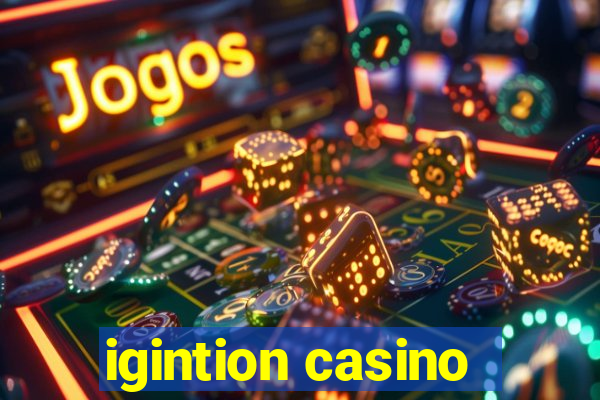 igintion casino