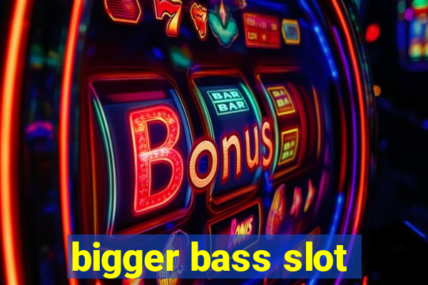 bigger bass slot