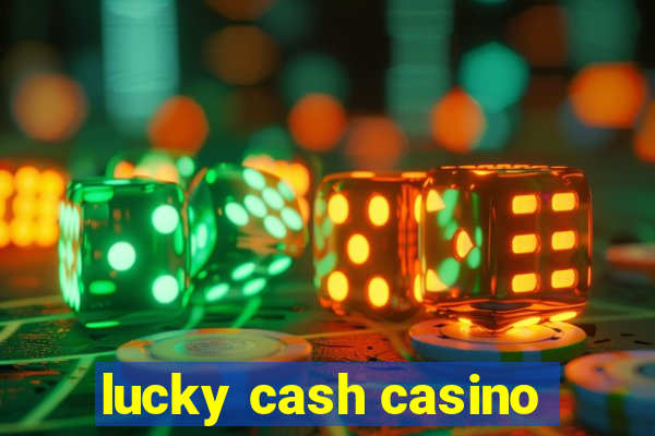 lucky cash casino