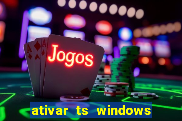 ativar ts windows server 2019 ilimitado