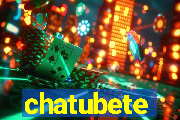 chatubete