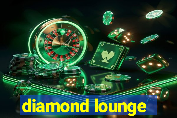 diamond lounge