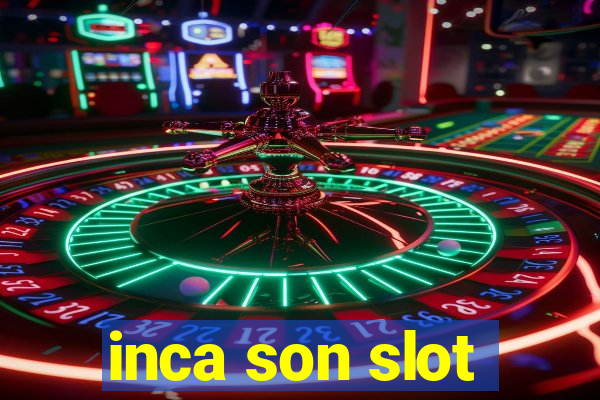 inca son slot