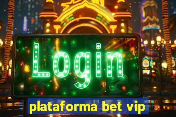 plataforma bet vip