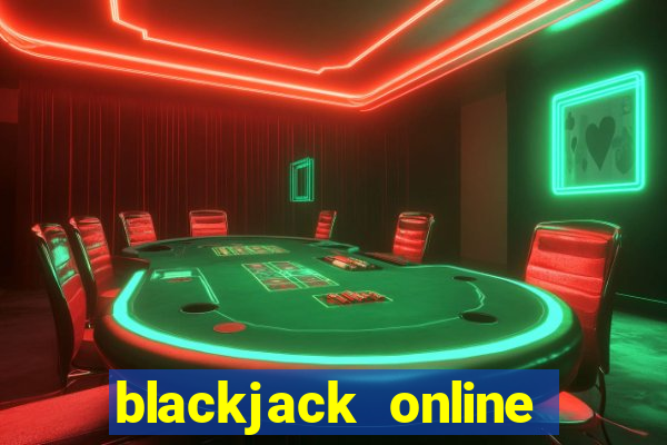 blackjack online casino games