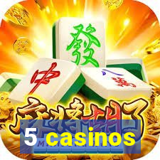 5 casinos