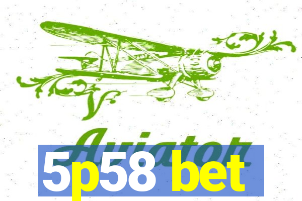 5p58 bet