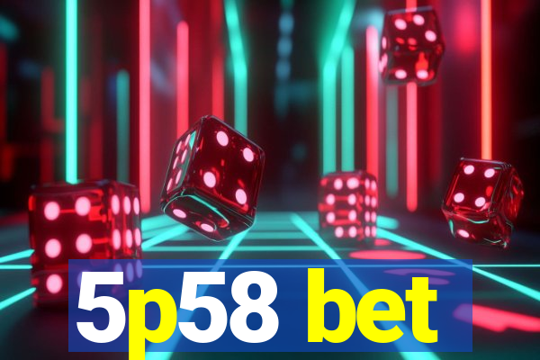 5p58 bet