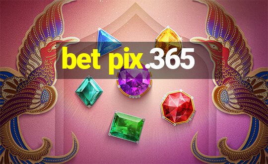 bet pix.365