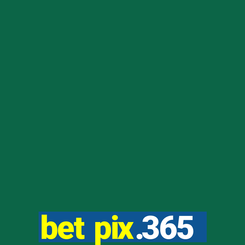 bet pix.365