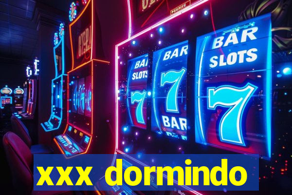 xxx dormindo