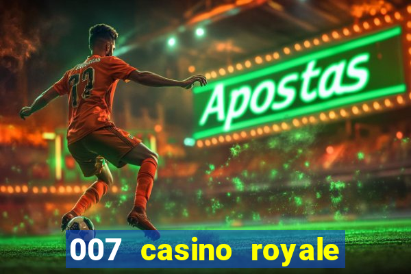 007 casino royale félicité du jeu