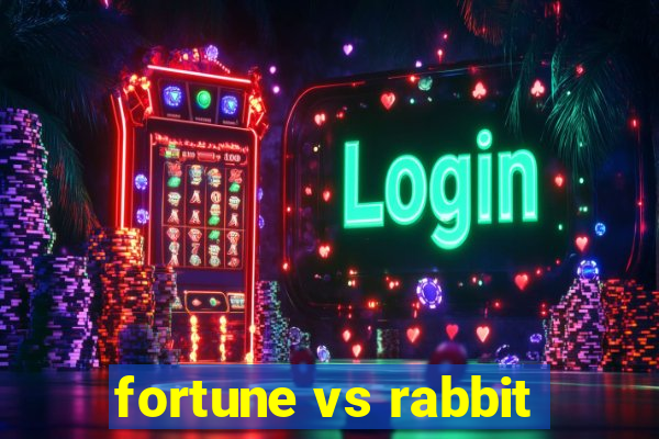 fortune vs rabbit