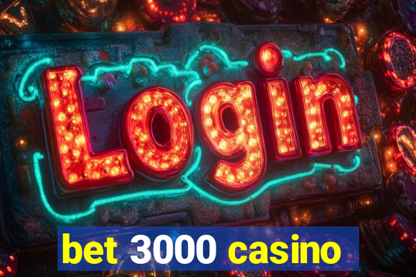 bet 3000 casino