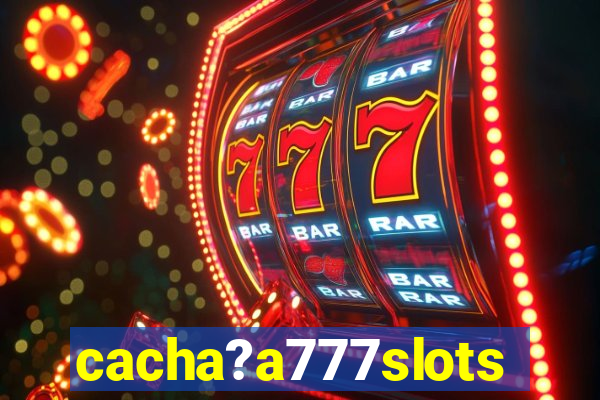 cacha?a777slots