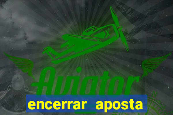 encerrar aposta indisponível sportingbet