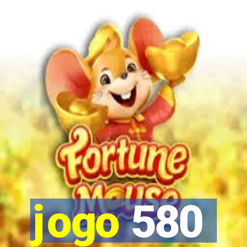 jogo 580