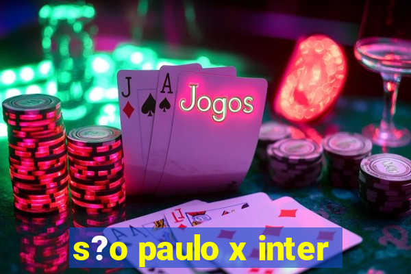 s?o paulo x inter