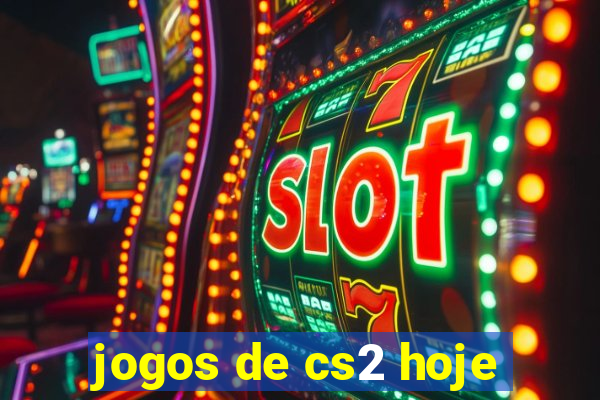 jogos de cs2 hoje