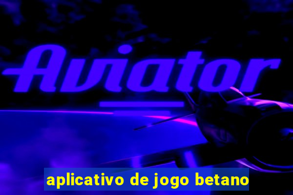 aplicativo de jogo betano