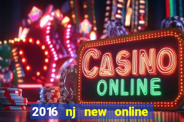 2016 nj new online casino games