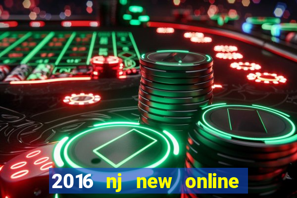 2016 nj new online casino games