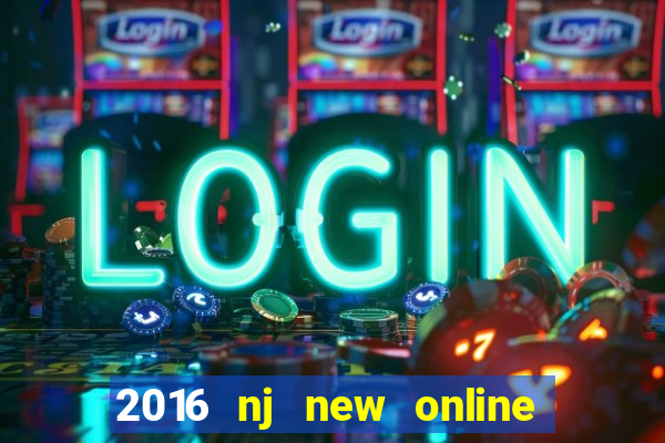 2016 nj new online casino games