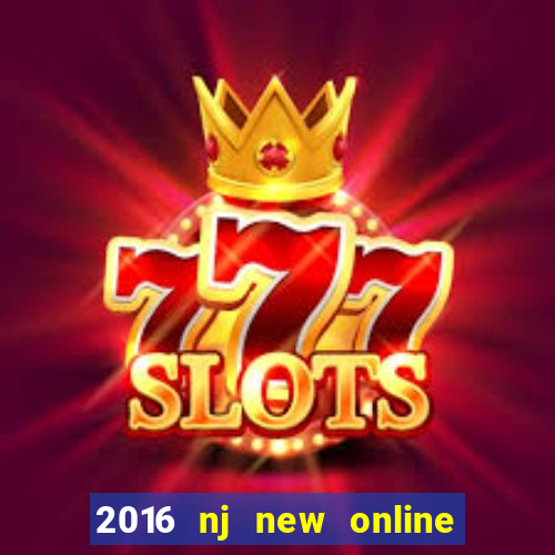 2016 nj new online casino games