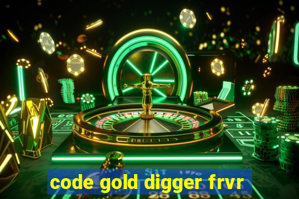 code gold digger frvr