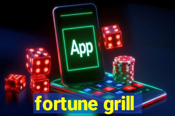 fortune grill