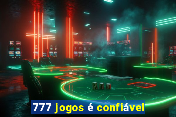 777 jogos é confiável