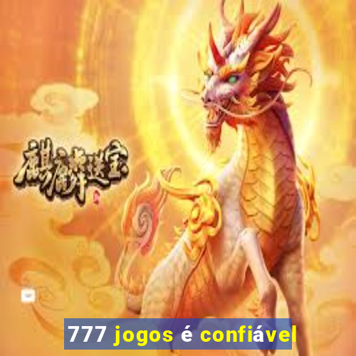 777 jogos é confiável