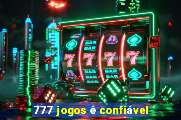 777 jogos é confiável