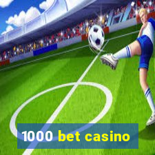 1000 bet casino