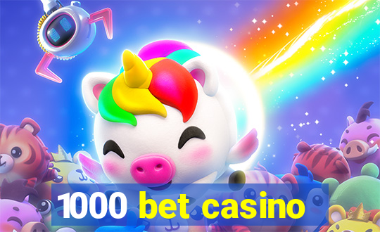 1000 bet casino