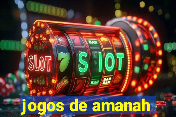 jogos de amanah