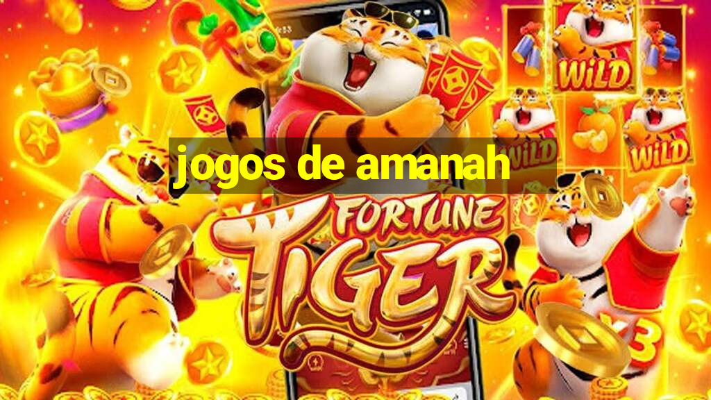 jogos de amanah