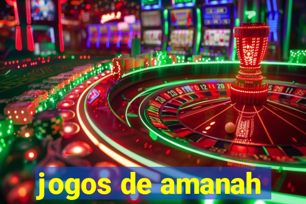 jogos de amanah