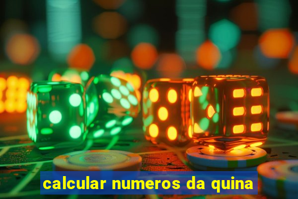 calcular numeros da quina