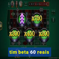 tim beta 60 reais