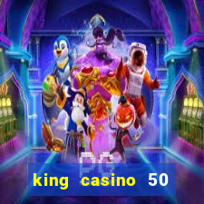 king casino 50 free spins