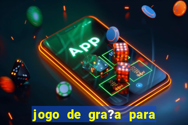 jogo de gra?a para ganhar dinheiro