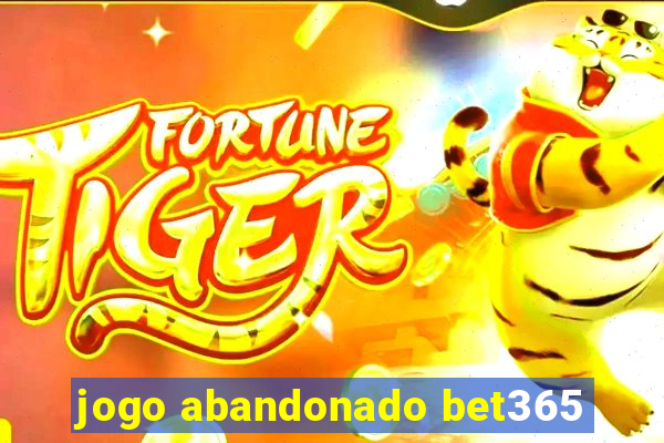 jogo abandonado bet365