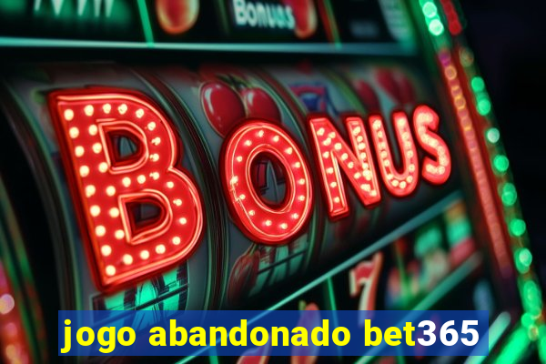 jogo abandonado bet365